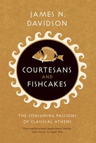 Cover image for Courtesans & Fishcakes: The Consuming Passions of Classical Athens