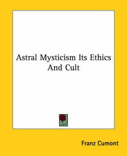 Cover image for Astral Mysticism Its Ethics and Cult