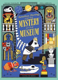 Cover image for Detective Stanley and the Mystery at the Museum