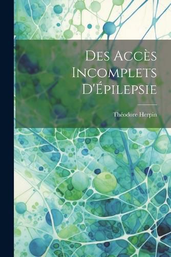 Cover image for Des Acces Incomplets D'Epilepsie