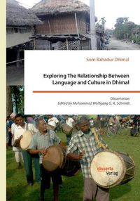 Cover image for Exploring The Relationship Between Language and Culture in Dhimal: Dissertation. Edited by Muhammad Wolfgang G. A. Schmidt