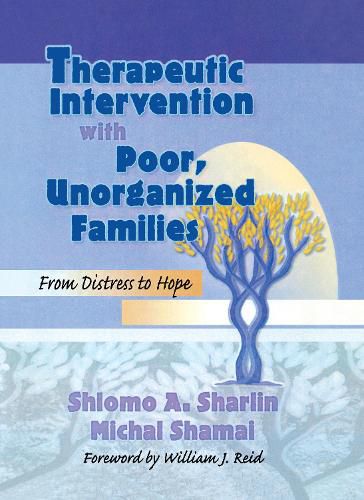 Cover image for Therapeutic Intervention with Poor, Unorganized Families: From Distress to Hope