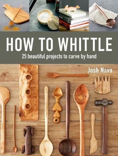 Cover image for How to Whittle: 25 Beautiful Projects to Carve by Hand