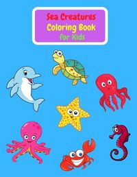 Cover image for Sea Creatures Coloring Book For Kids
