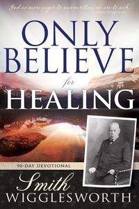 Cover image for Only Believe for Healing