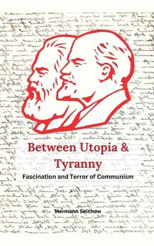 Cover image for Between Utopia and Tyranny - The Fascination and Horror of Communism