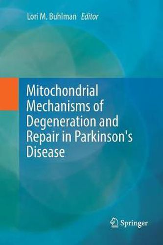 Cover image for Mitochondrial Mechanisms of Degeneration and Repair in Parkinson's Disease