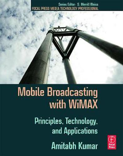 Cover image for Mobile Broadcasting with WiMAX: Principles, Technology, and Applications