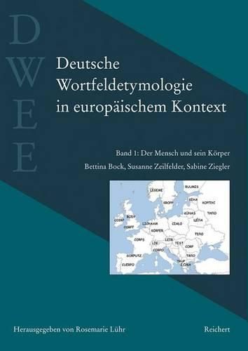 Cover image for Deutsche Wortfeldetymologie in Europaischem Kontext (Dwee): Band 1: Der Mensch Und Sein Korper