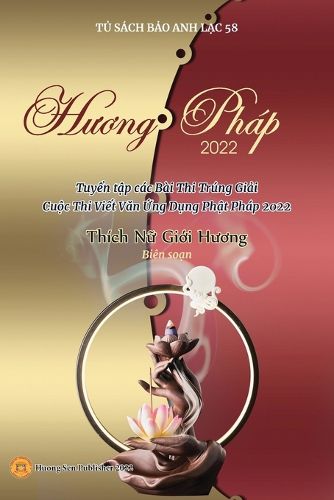 Cover image for Hương Phap 2022 (Tuyển tập cac Bai Thi Trung Giải Cuộc Thi Viết Văn Ứng Dụng Phật Phap 2022)