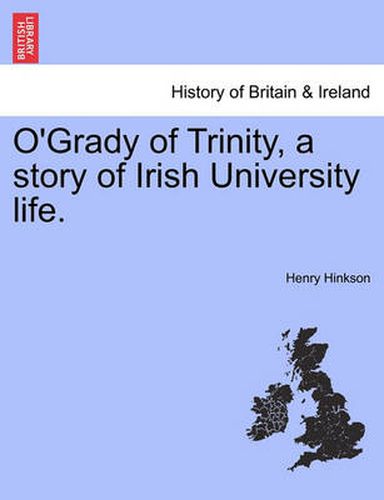 Cover image for O'Grady of Trinity, a Story of Irish University Life.