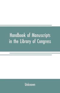 Cover image for Handbook of manuscripts in the Library of Congress