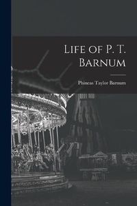 Cover image for Life of P. T. Barnum