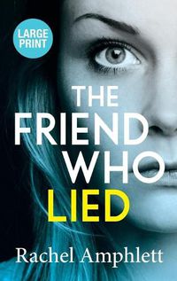 Cover image for The Friend Who Lied: A suspenseful psychological thriller