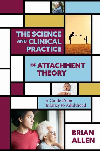 Cover image for The Science and Clinical Practice of Attachment Theory: A Guide From Infancy to Adulthood