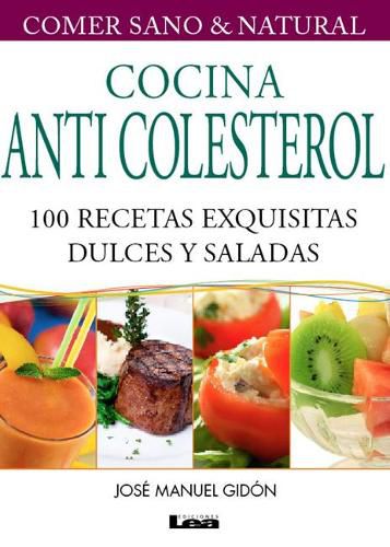 Cover image for Cocina Anticolesterol 2 Degrees Ed: 100 Recetas Exquisitas Dulces Y Saladas