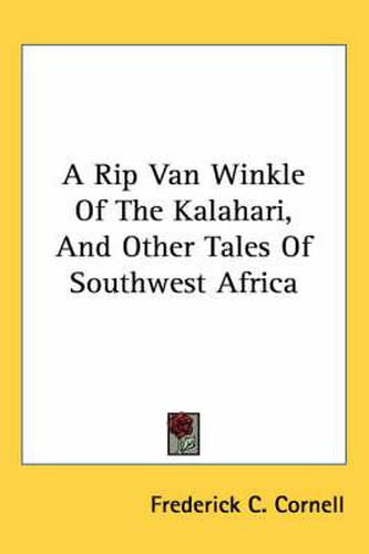 Cover image for A Rip Van Winkle of the Kalahari, and Other Tales of Southwest Africa