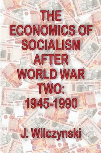 The Economics of Socialism After World War Two: 1945-1990