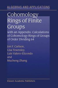 Cover image for Cohomology Rings of Finite Groups: With an Appendix: Calculations of Cohomology Rings of Groups of Order Dividing 64