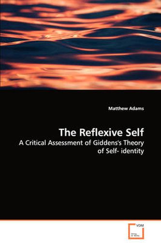 Cover image for The Reflexive Self - A Critical Assessment of Giddens's Theory of Self- Identity