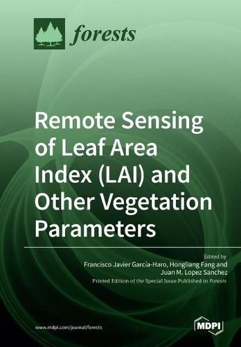 Remote Sensing of Leaf Area Index (LAI) and Other Vegetation Parameters