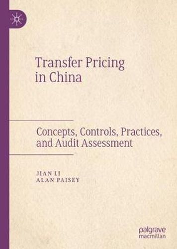 Transfer Pricing in China: Concepts, Controls, Practices, and Audit Assessment