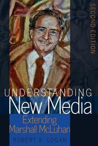 Cover image for Understanding New Media: Extending Marshall McLuhan - Second Edition