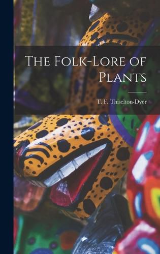 Cover image for The Folk-lore of Plants