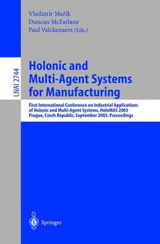 Cover image for Holonic and Multi-Agent Systems for Manufacturing: First International Conference on Industrial Applications of Holonic and Multi-Agent Systems, HoloMAS 2003, Prague, Czech Republic, September 1-3, 2003, Proceedings