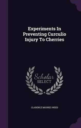 Experiments in Preventing Curculio Injury to Cherries