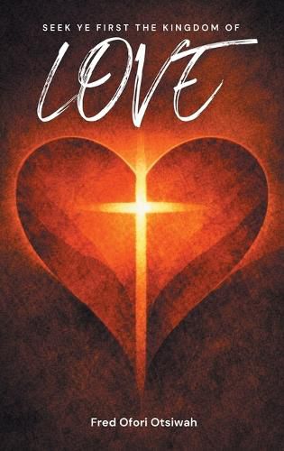 Cover image for Seek Ye First The Kingdom of Love
