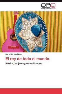 Cover image for El rey de todo el mundo