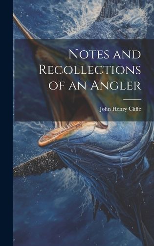 Notes and Recollections of an Angler