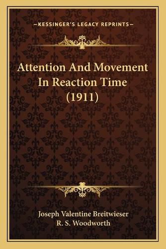 Attention and Movement in Reaction Time (1911)