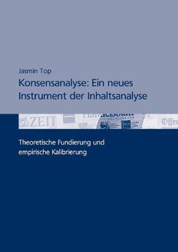 Cover image for Konsensanalyse: Ein neues Instrument der Inhaltsanalyse: Theoretische Fundierung und empirische Kalibrierung
