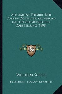 Cover image for Allgemeine Theorie Der Curven Doppelter Krummung in Rein Geometrischer Darstellung (1898)