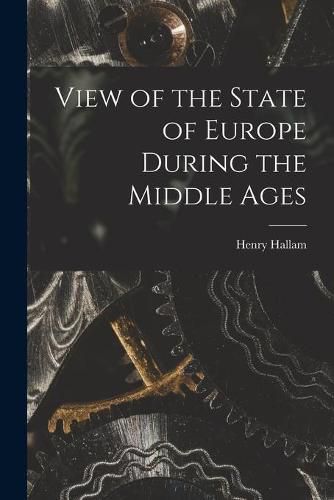 Cover image for View of the State of Europe During the Middle Ages [microform]