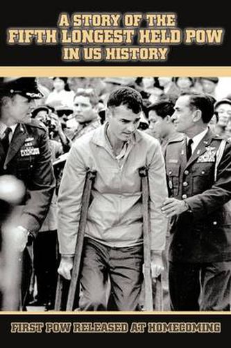 Cover image for A Story of the Fifth Longest Held POW in US History: First POW Released from North Vietnam