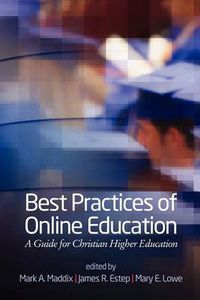 Cover image for Best Practices of Online Education: A Guide for Christian Higher Education