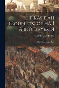 Cover image for The Kasidah (Couplets) of Haji Abdu El-Yezdi