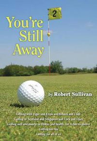 Cover image for You're Still Away: Golfing for Fun, Golfing for All of Us