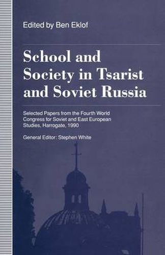 Cover image for School and Society in Tsarist and Soviet Russia: Selected Papers from the Fourth World Congress for Soviet and East European Studies, Harrogate, 1990