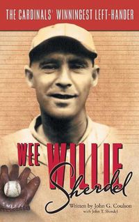 Cover image for Wee Willie Sherdel: The Cardinals' Winningest Left-Hander