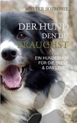 Cover image for Der Hund den du brauchst: Ein Hundebuch fur die Seele und das Leben