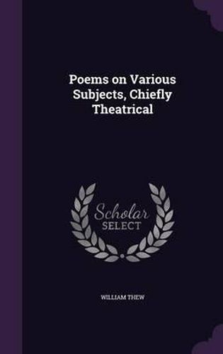 Cover image for Poems on Various Subjects, Chiefly Theatrical