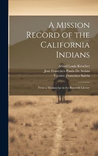 Cover image for A Mission Record of the California Indians