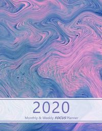 Cover image for 2020 Monthly & Weekly FOCUS Planner: Large. Monthly overview and Weekly layout with focus, tasks, to-dos and notes sections. Accomplish your goals. Monday start week. 8.5 x 11.0  (Letter). (Abstract liquid purple, pink look. Soft matte cover).