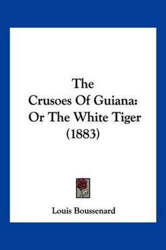 The Crusoes of Guiana: Or the White Tiger (1883)