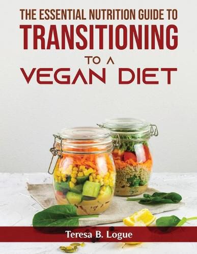 Cover image for The Essential Nutrition Guide to Transitioning to a Vegan Diet