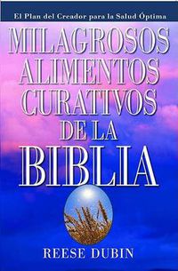 Cover image for Milagrosos Alimentos Curativos De La Biblia